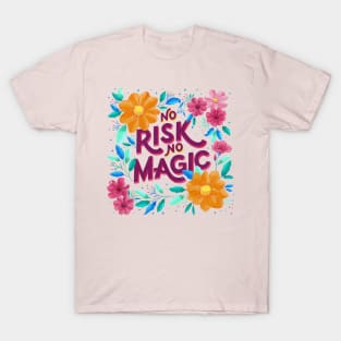 No Risk. No Magic. Florals and Lettering T-Shirt